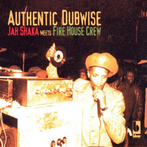 Jah Shaka meets Fire House Crew - Authentic Dubwise (Full Album)