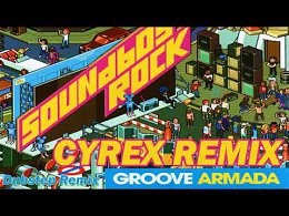 Groove Armada  Soundboy Rock (Cyrex Remix)