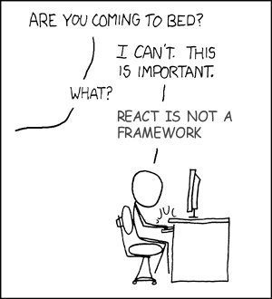 React is not a framework pt.2.https://twitter.com/jaffathecake/status/606064895805792256 - 6