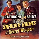 ������ ����� � ��������� ������
Sherlock Holmes and the Secret Weapon (Secret Weapon)

���� 
��������
������� 
��� ������ ����
�������� 
������ ��������
�����
�������� 
�����-����
�. ����� �������
� �������
����� 
����� �������
������� ����
������� ������
������������ 
���������
������������ 
80 ���
������ 
���
���� 
���������� ����
��� 
1943
���������� ����� 
������ ����� � ����� �����
��������� ����� 
������ ����� � ����������
IMDb 
ID 0035317 �� ������� ����������� � �����������-��� ����� �������� ����� ����